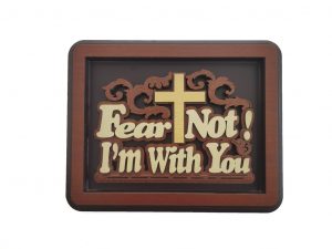 Wall Plaque - Fear Not! I Am With You
