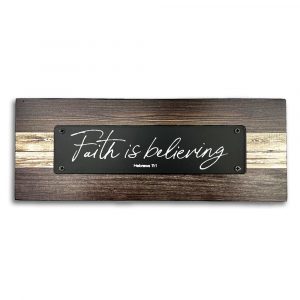 Faith is Beliving - Tabletop Plaque