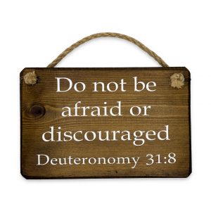 Wooden Plaque - Do Not Be Afraid Or Discouraged