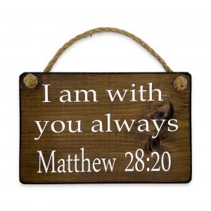 Wooden Plaque - I Am With You Always