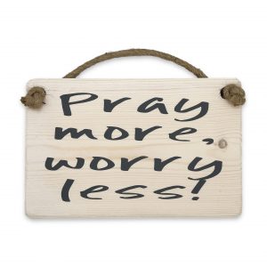 Wooden Plaque - Pray More, Worry Less