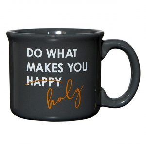 Do What Makes You Holy Mug